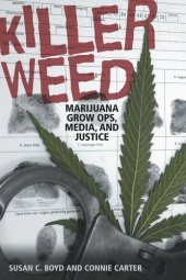 book Killer Weed: Marijuana Grow Ops, Media, and Justice