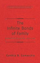 book The Infinite Bonds of Family: Domesticity in Canada, 1850-1940