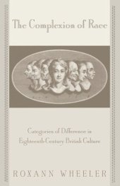 book The Complexion of Race: Categories of Difference in Eighteenth-Century British Culture