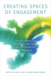 book Creating Spaces of Engagement: Policy Justice and the Practical Craft of Deliberative Democracy