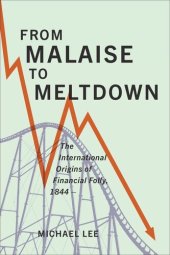 book From Malaise to Meltdown: The International Origins of Financial Folly, 1844–