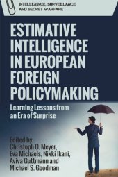 book Estimative Intelligence in European Foreign Policymaking: Learning Lessons from an Era of Surprise