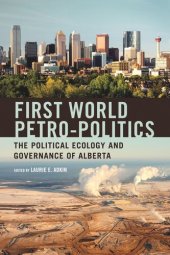 book First World Petro-Politics: The Political Ecology and Governance of Alberta