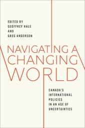 book Navigating a Changing World: Canada's International Policies in an Age of Uncertainties