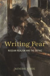 book Writing Fear: Russian Realism and the Gothic