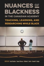 book Nuances of Blackness in the Canadian Academy: Teaching, Learning, and Researching while Black