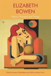 book Elizabeth Bowen: Theory, Thought and Things