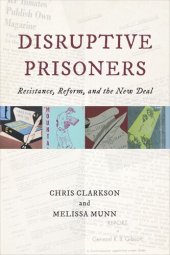 book Disruptive Prisoners: Resistance, Reform, and the New Deal