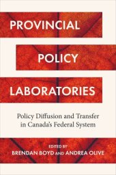 book Provincial Policy Laboratories: Policy Diffusion and Transfer in Canada’s Federal System