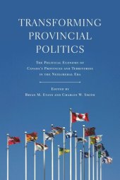 book Transforming Provincial Politics: The Political Economy of Canada's Provinces and Territories in the Neoliberal Era