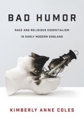 book Bad Humor: Race and Religious Essentialism in Early Modern England