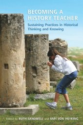 book Becoming a History Teacher: Sustaining Practices in Historical Thinking and Knowing