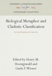 book Biological Metaphor and Cladistic Classification: An Interdisciplinary Perspective