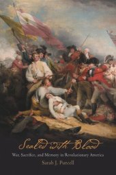 book Sealed with Blood: War, Sacrifice, and Memory in Revolutionary America