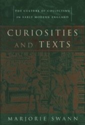 book Curiosities and Texts: The Culture of Collecting in Early Modern England