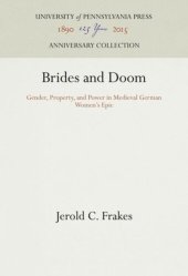 book Brides and Doom: Gender, Property, and Power in Medieval German Women's Epic