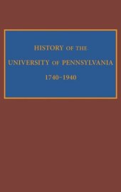 book History of the University of Pennsylvania, 1740-1940