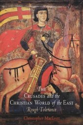 book The Crusades and the Christian World of the East: Rough Tolerance