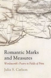 book Romantic Marks and Measures: Wordsworth's Poetry in Fields of Print