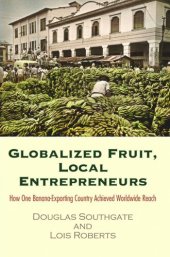 book Globalized Fruit, Local Entrepreneurs: How One Banana-Exporting Country Achieved Worldwide Reach