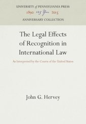 book The Legal Effects of Recognition in International Law: As Interpreted by the Courts of the United States