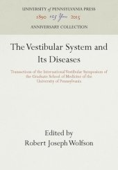 book The Vestibular System and Its Diseases: Transactions of the International Vestibular Symposium of the Graduate School of Medicine of the University of Pennsylvania