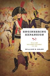 book Engineering Expansion: The U.S. Army and Economic Development, 1787-1860