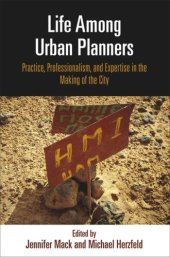 book Life Among Urban Planners: Practice, Professionalism, and Expertise in the Making of the City