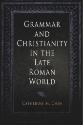 book Grammar and Christianity in the Late Roman World