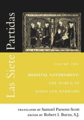 book Las Siete Partidas, Volume 2: Medieval Government: The World of Kings and Warriors (Partida II)