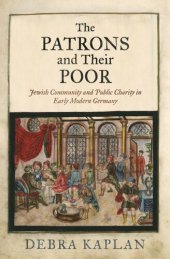 book The Patrons and Their Poor: Jewish Community and Public Charity in Early Modern Germany