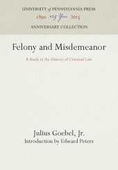 book Felony and Misdemeanor: A Study in the History of Criminal Law