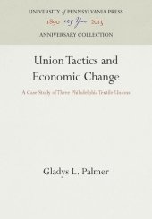 book Union Tactics and Economic Change: A Case Study of Three Philadelphia Textile Unions