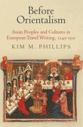 book Before Orientalism: Asian Peoples and Cultures in European Travel Writing, 1245-151