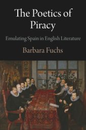 book The Poetics of Piracy: Emulating Spain in English Literature