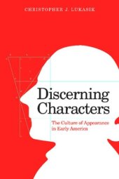 book Discerning Characters: The Culture of Appearance in Early America