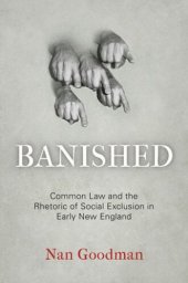 book Banished: Common Law and the Rhetoric of Social Exclusion in Early New England