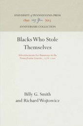 book Blacks Who Stole Themselves: Advertisements for Runaways in the Pennsylvania Gazette, 1728-179