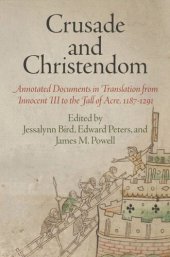 book Crusade and Christendom: Annotated Documents in Translation from Innocent III to the Fall of Acre, 1187-1291