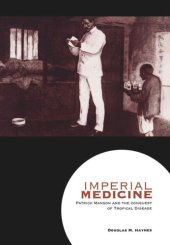 book Imperial Medicine: Patrick Manson and the Conquest of Tropical Disease