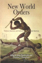 book New World Orders: Violence, Sanction, and Authority in the Colonial Americas