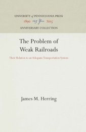 book The Problem of Weak Railroads: Their Relation to an Adequate Transportation System