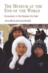 book The Museum at the End of the World: Encounters in the Russian Far East