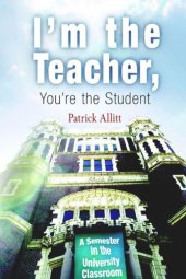 book I'm the Teacher, You're the Student: A Semester in the University Classroom