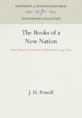 book The Books of a New Nation: United States Government Publications, 1774-1814