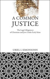 book A Common Justice: The Legal Allegiances of Christians and Jews Under Early Islam