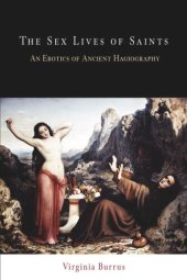 book The Sex Lives of Saints: An Erotics of Ancient Hagiography