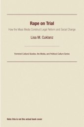 book Rape on Trial: How the Mass Media Construct Legal Reform and Social Change