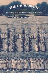 book The 4-H Harvest: Sexuality and the State in Rural America