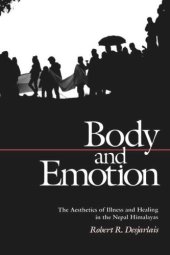 book Body and Emotion: The Aesthetics of Illness and Healing in the Nepal Himalayas